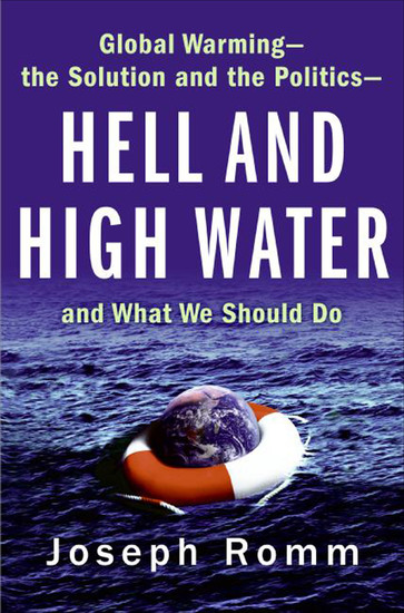 Hell and High Water - Global Warming—the Solution and the Politics—and What We Should Do - cover