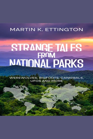 Strange Tales from National Parks - Werewolves Bigfoots Cannibals UFOs and More - cover
