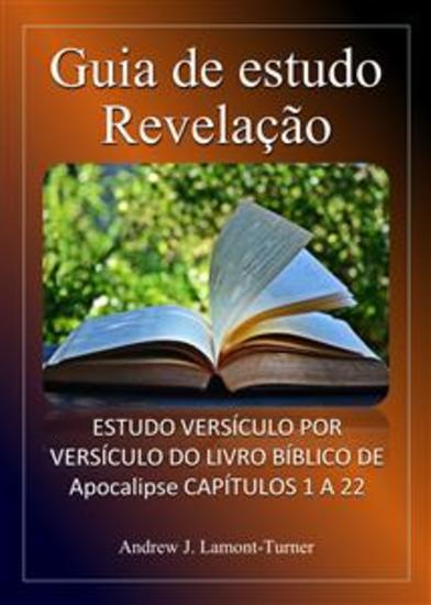 Guia de Estudo: Revelação - Estudo versículo por versículo do livro bíblico de Apocalipse capítulos 1 a 22 - cover