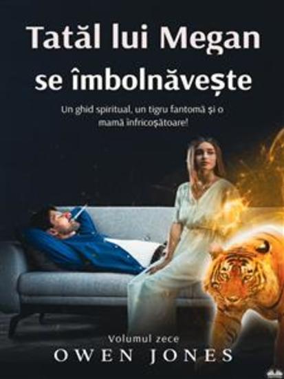 Tatăl Lui Megan Se Îmbolnăvește - Un Ghid Spiritual O Tigroaică Fantomă Și O Mamă Înspăimântătoare! - cover