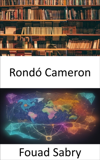 Rondó Cameron - Descubriendo la historia económica un viaje a través del legado de Rondo Cameron - cover