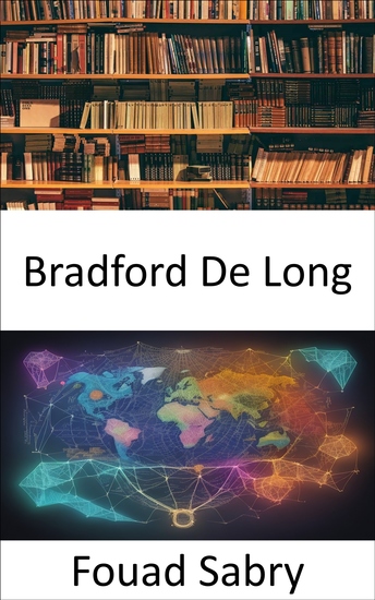 Bradford De Long - Economía al descubierto el legado de Bradford DeLong - cover