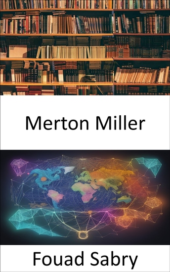 Merton Miller - À la découverte du génie financier l'héritage de Merton Miller - cover