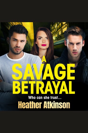 A Savage Betrayal - An explosive gangland thriller from Heather Atkinson - cover