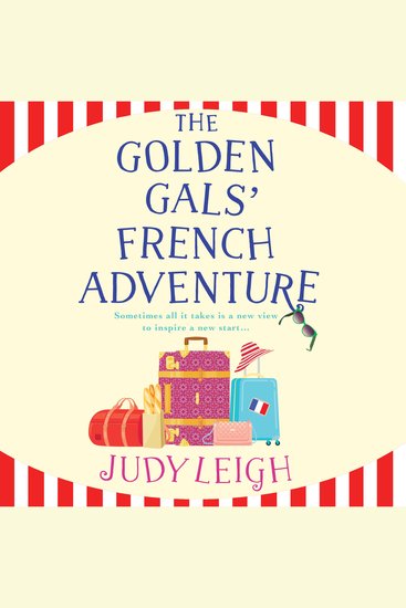 The Golden Gals' French Adventure - A laugh-out-loud feel-good read from MILLION COPY BESTSELLER Judy Leigh - cover