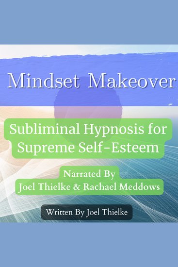 Mindset Makeover - Subliminal Hypnosis for Supreme Self-Esteem - cover