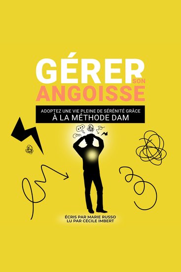 GÉRER SON ANGOISSE : Adoptez une Vie Pleine de Sérénité grâce à la Méthode DAM - cover