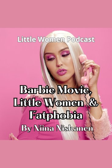 Barbie Movie Little Women And Fatphobia - cover