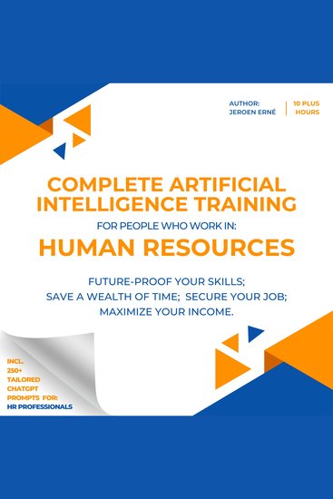 Complete AI Training for people who work in Human Resources - Future-Proof Your Skills; Save a Wealth of Time; Secure Your Job; Maximize Your Income - cover