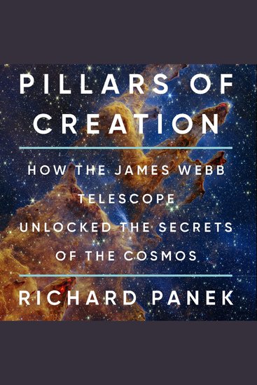 Pillars of Creation - How the James Webb Telescope Unlocked the Secrets of the Cosmos - cover