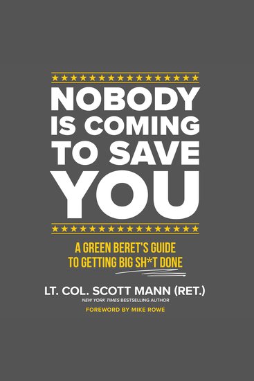 Nobody Is Coming to Save You - A Green Beret's Guide to Getting Big Sh*t Done - cover