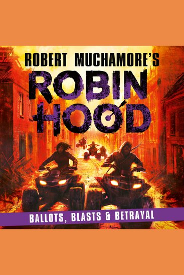 Robin Hood 8: Ballots Blasts & Betrayal (Robert Muchamore's Robin Hood) - Ballots Blasts & Betrayal - cover