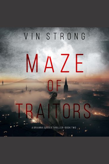 Maze of Traitors (A Brianna Dagger Espionage Thriller—Book 2) - Digitally narrated using a synthesized voice - cover