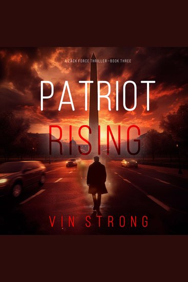 Patriot Rising (A Zack Force Action Thriller—Book 3) - Digitally narrated using a synthesized voice - cover