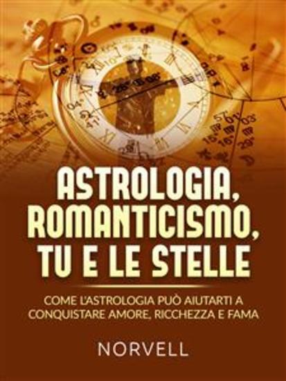 Astrologia romanticismo tu e le stelle (Tradotto) - Come l'astrologia può aiutarti a conquistare amore ricchezza e fama - cover