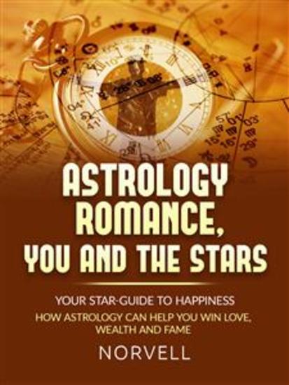 ASTROLOGY ROMANCE YOU AND THE STARS - Your Star-Guide to Happiness How Astrology Can Help You Win Love Wealth and Fame - cover