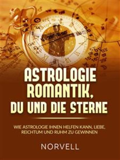 ASTROLOGIE ROMANTIK DU UND DIE STERNE (Übersetzt) - Wie Astrologie Ihnen helfen kann Liebe Reichtum und Ruhm zu gewinnen - cover