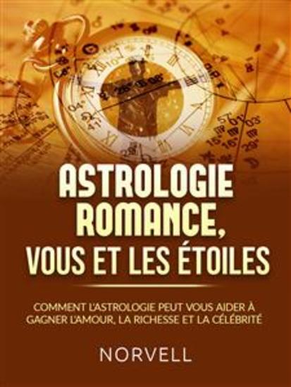 ASTROLOGIE ROMANCE VOUS ET LES ÉTOILES (Traduit) - Comment l'astrologie peut vous aider à gagner l'amour la richesse et la célébrité - cover