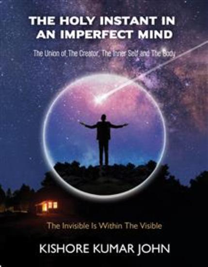 The Holy Instant in an Imperfect Mind - The Union of The Creator The Inner Self and The Body - cover