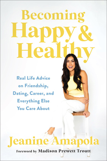Becoming Happy & Healthy - Real Life Advice on Friendship Dating Career and Everything Else You Care About - cover