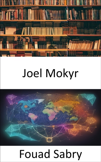 Joel Mokyr - Innovations and Insights Navigating Economic History with Joel Mokyr - cover