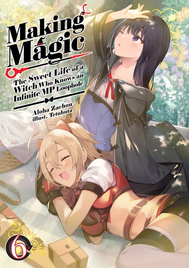 Making Magic: The Sweet Life of a Witch Who Knows an Infinite MP Loophole Volume 6 - cover