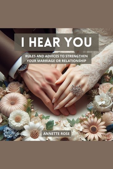 I HEAR YOU - Rules and Advice to Strengthen your Marriage or Relationship - cover