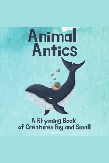 Animal Antics: A Rhyming Book of Creatures Big and Small - A Fun (and Funny!) Interactive Read Aloud Picture Book For Kids Ages 1 - 7 - cover
