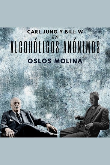 Carl Jung y Bill W en Alcohólicos Anónimos - Experiencias AA - cover