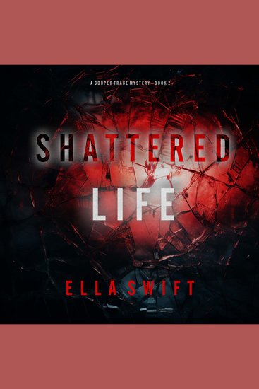 Shattered Life (A Cooper Trace FBI Suspense Thriller—Book 2) - Digitally narrated using a synthesized voice - cover