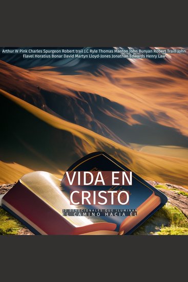 Vida en Cristo - 32 Devocionales que Iluminan el Camino hacia Él - cover