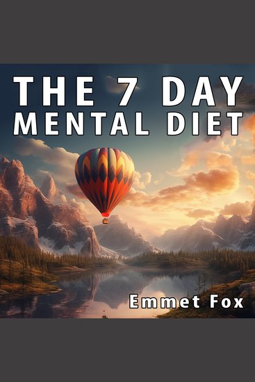 The Seven Day Mental Diet - How to Change Your Life in a Week - cover