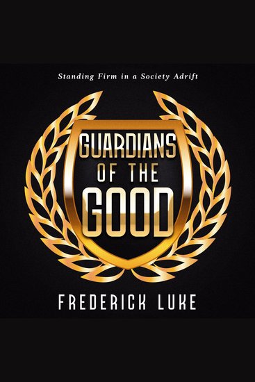 Guardians of the Good - Standing Firm in a Society Adrift - cover