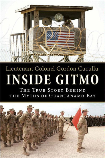 Inside Gitmo - The True Story Behind the Myths of Guantánamo Bay - cover