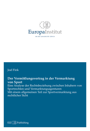 Der Vermittlungsvertrag in der Vermarktung von Sport - Eine Analyse der Rechtsbeziehung zwischen Inhabern von Sportrechten und Vermarktungsagenturen - Mit einem allgemeinen Teil zur Sportvermarktung aus rechtlicher Sicht - cover