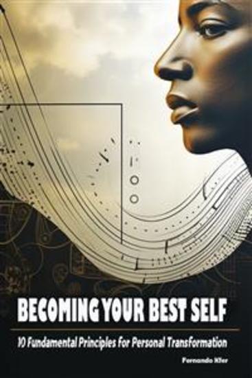 Becoming Your Best Self: 10 Fundamental Principles for Personal Transformation - cover