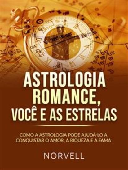 ASTROLOGIA ROMANCE VOCÊ E AS ESTRELAS (Traduzido) - Como a astrologia pode ajudá-lo a conquistar o amor a riqueza e a fama - cover