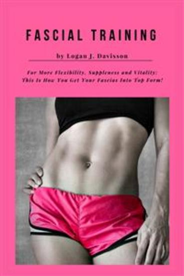 Fascial Training For More Flexibility Suppleness and Vitality: This Is How You Get Your Fascias Into Top Form! (10 Minutes Fascia Workout For Home) - cover