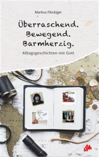 Überraschend Bewegend Barmherzig - Alltagsgeschichten mit Gott - cover