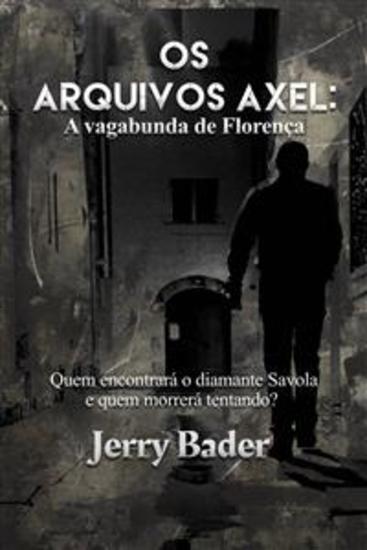 Os Arquivos Axel: A Vagabunda De Florença - Quem Encontrará O Diamante Savola E Quem Morrerá Tentando? - cover