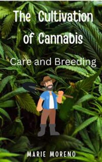 The Cultivation of Cannabis - Care and Breeding - cover