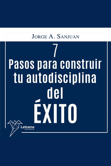 7 Pasos para construir Tú Autodisciplina del Éxito - cover