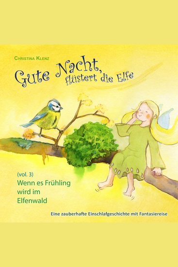 Gute Nacht flüstert die Elfe Vol 3 - Wenn es Frühling wird im Elfenwald - Eine zauberhafte Einschlafgeschichte mit Fantasiereise - cover