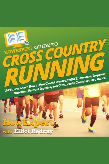 HowExpert Guide to Cross Country Running - 101 Tips to Learn How to Run Cross Country Build Endurance Improve Nutrition Prevent Injuries and Compete in Cross Country Races - cover
