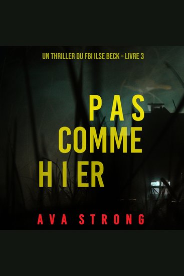 Pas comme hier (Un thriller du FBI Ilse Beck – Livre 3) - Digitally narrated using a synthesized voice - cover
