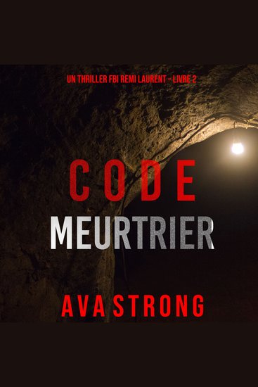 Code Meurtrier (Un thriller FBI Remi Laurent – Livre 2) - Digitally narrated using a synthesized voice - cover