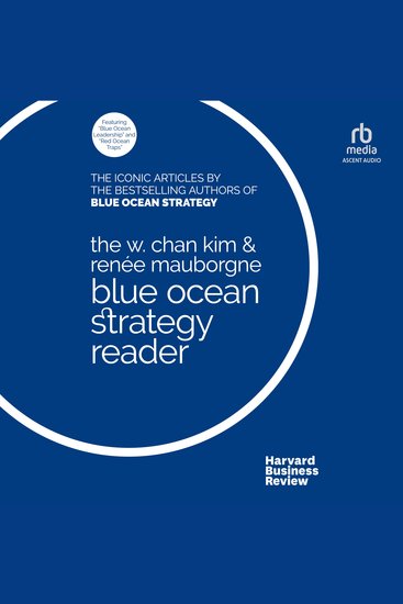 The W Chan Kim and Renée Mauborgne Blue Ocean Strategy Reader - The iconic articles by bestselling authors W Chan Kim and Renée Mauborgne - cover