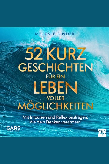 52 Kurzgeschichten für ein Leben voller Möglichkeiten - Mit Impulsen und Reflexionsfragen die dein Denken verändern - cover