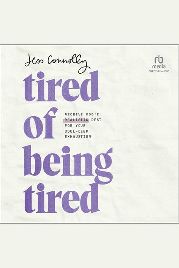 Tired of Being Tired - Receive God's Realistic Rest for Your Soul-Deep Exhaustion - cover