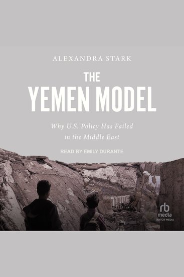 The Yemen Model - Why US Policy Has Failed in the Middle East - cover